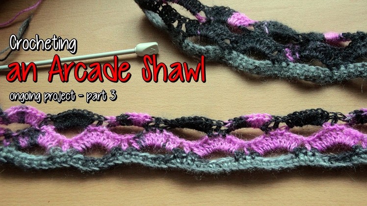 Crocheting an Arcade Shawl - part 3