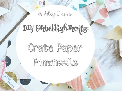 DIY Embellishments: Crate Paper pinwheels