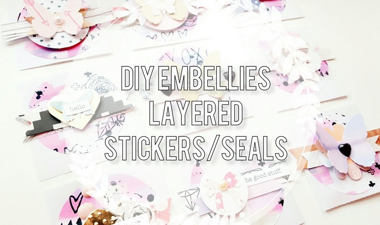 DIY Embellishments. Less Scraps, More Embellies!. Layered Stickers.Seals