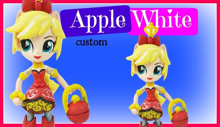 EAH Apple White Custom My Littly Pony Equestria Girls Mini DIY Makeover | Start With Toys