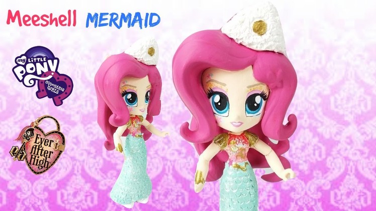 EAH Meeshell Mermaid Custom My Littly Pony Equestria Girls Mini DIY Makeover | Start With Toys
