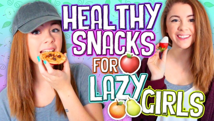 Easy Healthy Snack Ideas for Lazy Girls!!!. Jill Cimorelli