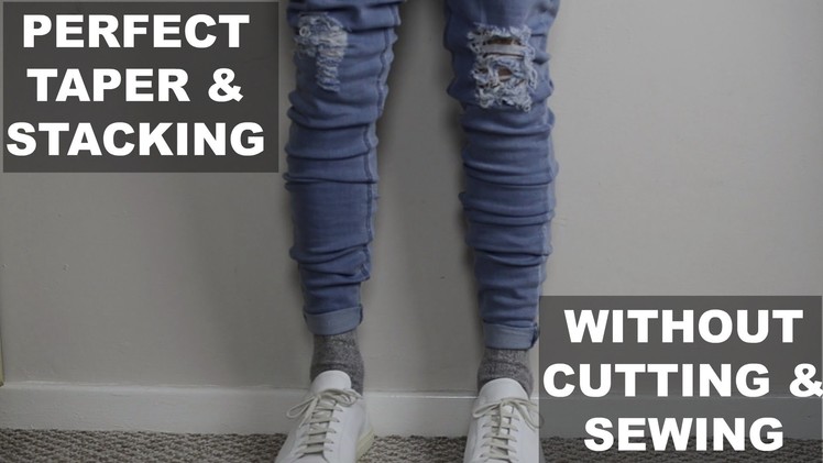 How I Taper & Stack Jeans Perfectly - No Cutting or Sewing - Easy Guide. Tutorial