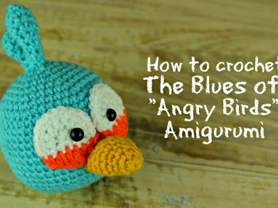 How to crochet The Blues from "Angry Birds" Amigurumi