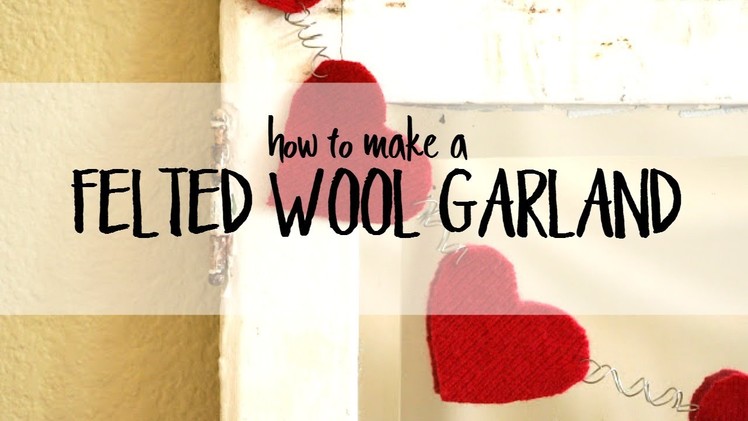 How to Make a Felted Wool Garland