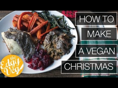 How to make a VEGAN Christmas Dinner | The Edgy Veg