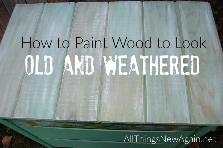How To Paint Wood To Look Old and Weathered