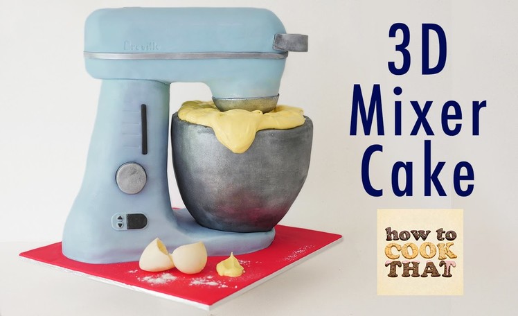 STAND MIXER CAKE How To Cook That Ann Reardon 3d cake