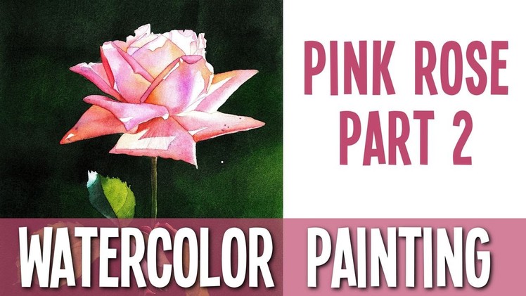 Watercolor Painting Tutorial - Pink Rose - PART 2