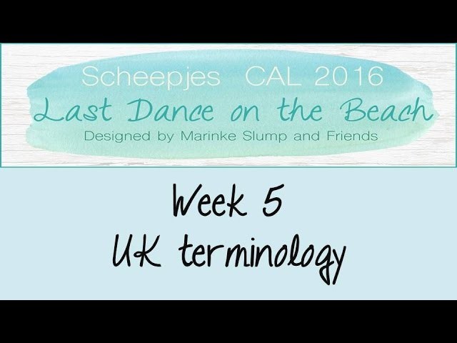 Week 5 UK - Last dance on the beach - Scheepjes CAL 2016 (English. UK Terminology)