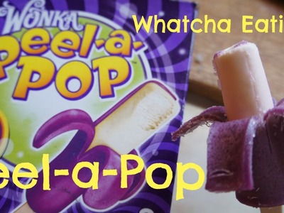 Wonka Peel-A-Pop Tasting - Whatcha Eating? #147