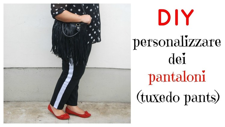 DIY - Personalizzare  un paio di pantaloni (tuxedo pants)