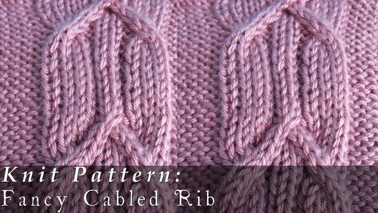 Fancy Cabled Rib | Pattern { Knit }