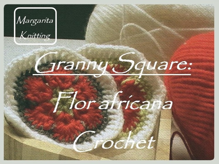 Granny Square: flor africana (diestro)