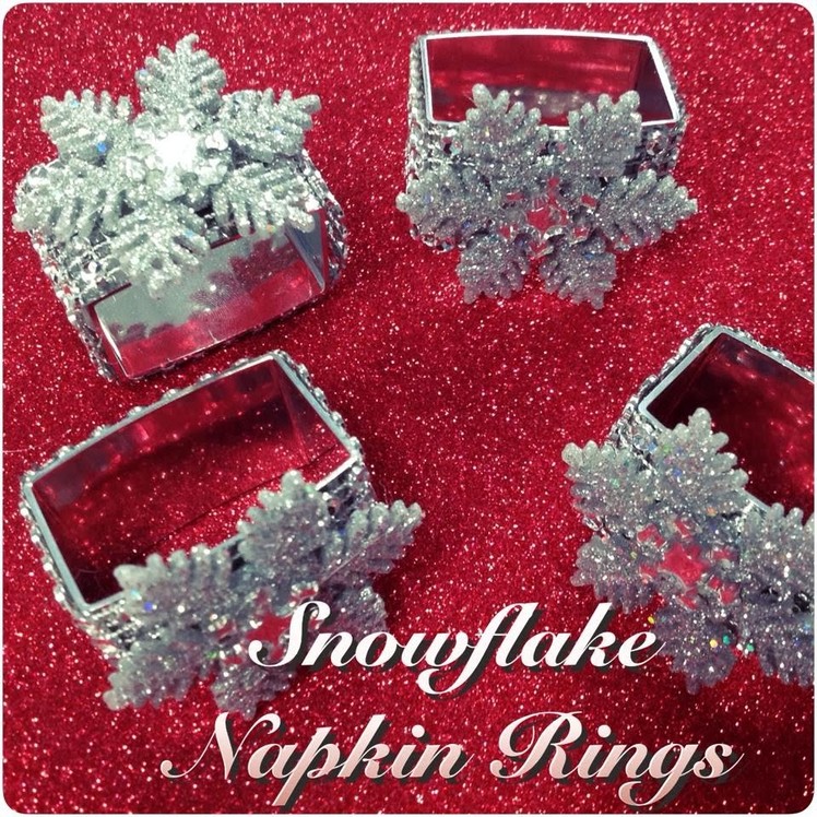 ❆ Snowflake Napkin Rings | D.I.Y # 9