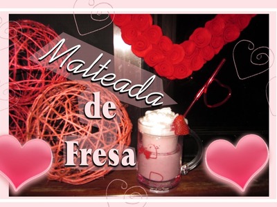 Especial San Valentin: *♥ Malteada de Fresa ♥* Strawberry Milkshake recipe
