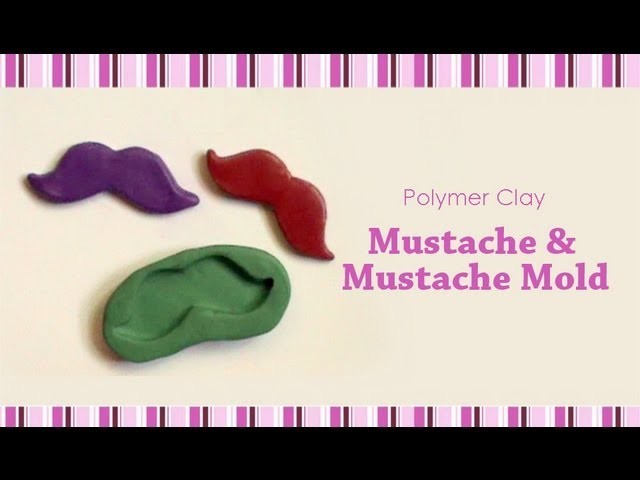 Polymer Clay - Mustache & Mustache Mold Tutorial