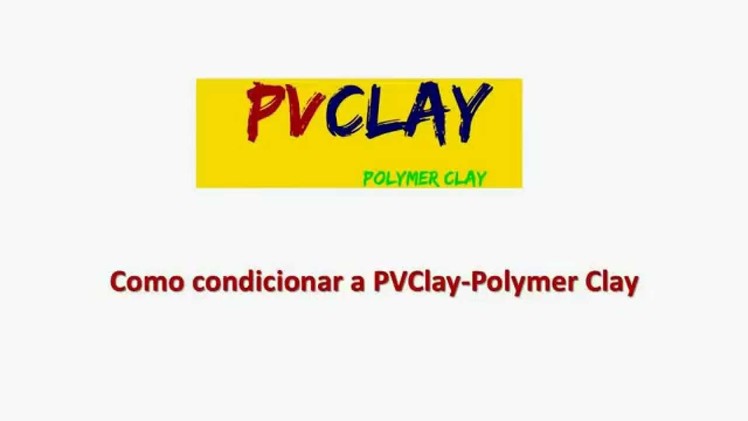 PVClay - Preparando ou Condicionando Polymer Clay