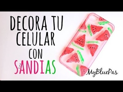 Decora tu celular con sandias - MyBluePas
