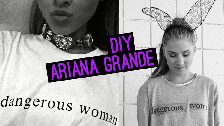 DIY Ariana Grande ‘Dangerous Woman’ (STYLEWIRE)
