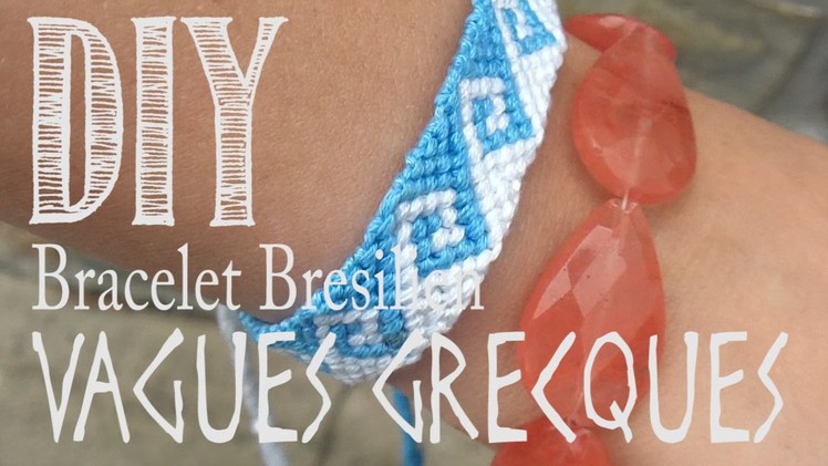 DIY Bracelet Bresilien - Fresque Grecque