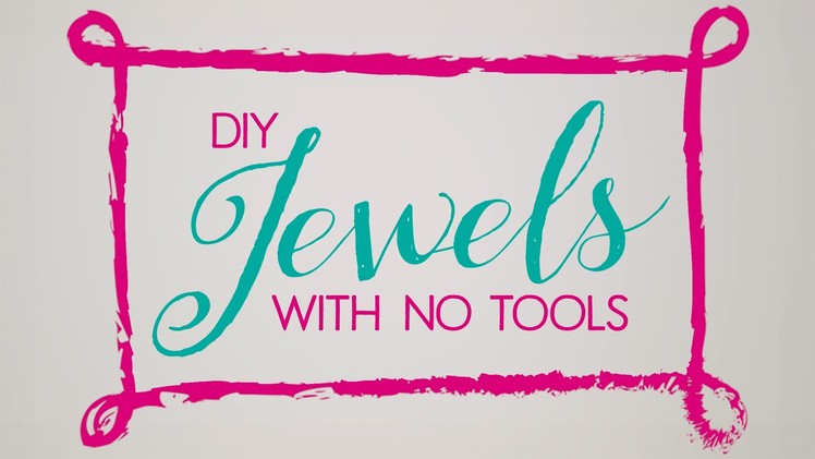 DIY Jewels With No Tools