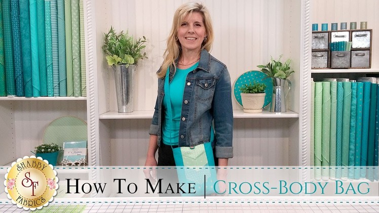 How to Make a Cross-Body Bag | with Jennifer Bosworth of Shabby Fabrics