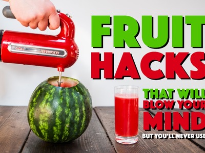 6 Fruit Hacks That'll BLOW YOUR MIND But You'll Never Use!