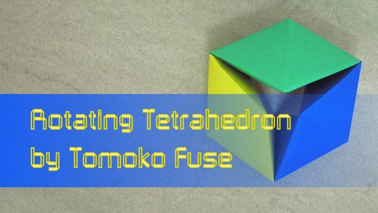 Action Origami Tutorial: Toy.Flexagon "Rotating Tetrahedron" (Tomoko Fuse)
