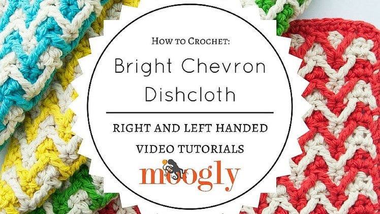 How to Crochet: Bright Chevron Dishcloth (Right Handed)