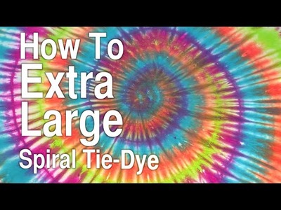 How to Extra Large Spiral Tie Dye