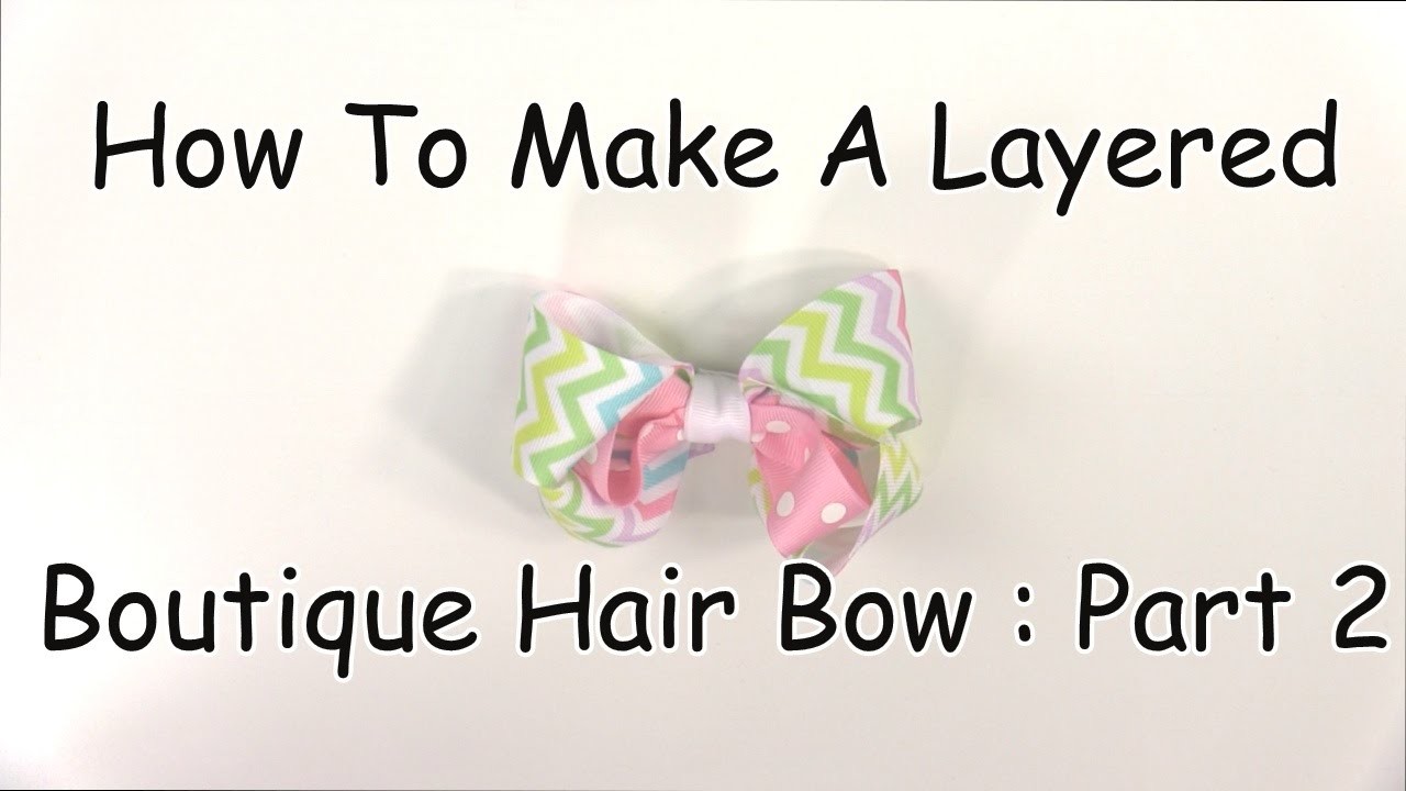 How To Make A Layered Boutique Hair Bow (Part 2 of 3)