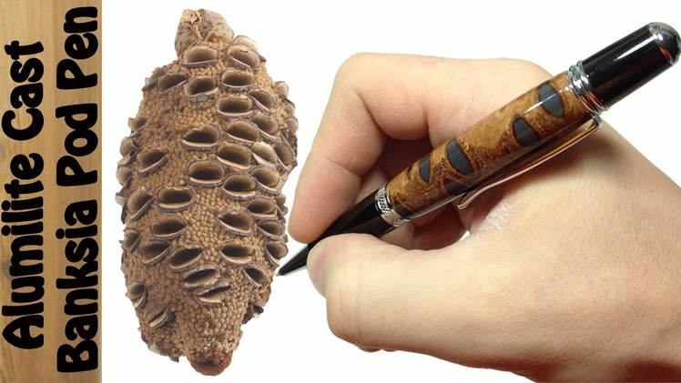 Alumilite Cast Banksia Pod Pen turning