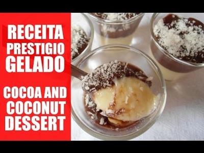 DIY RECEITA PRESTIGIO GELADO :: COCOA AND COCONUT DESSERT RECIPE