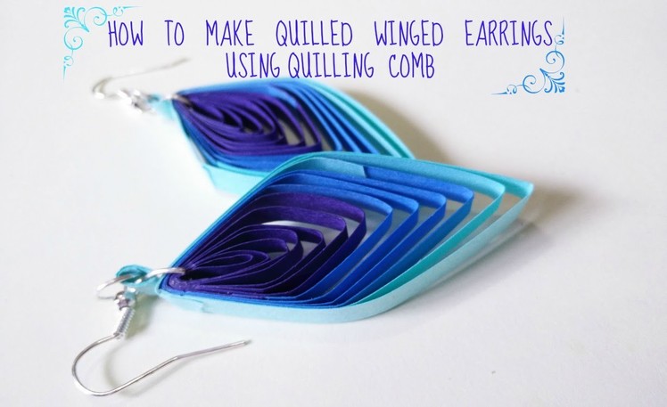 HOW TO MAKE QUILLED WINGED EARRINGS USING QUILLING COMB