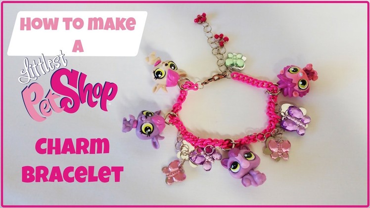 Littlest Pet Shop Charm Bracelet Tutorial