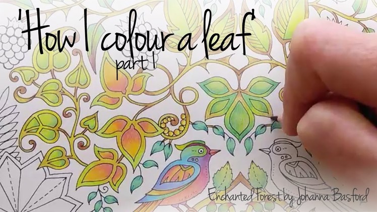 How I colour a leaf, part 1 (blending colours); Enchanted Forest - Johanna Basford