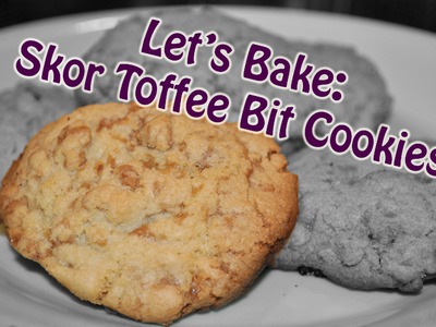 Let's Bake: Skor Toffee Bit Cookies