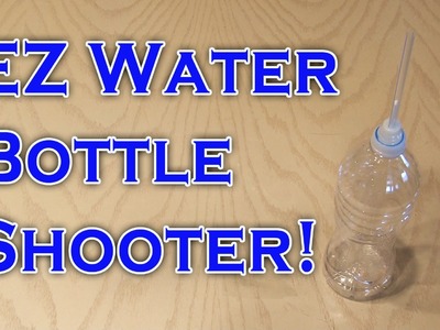 EZ Water Bottle Shooter!