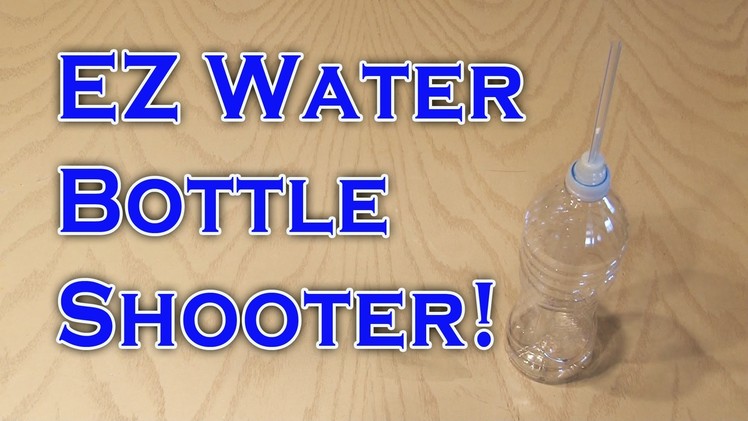 EZ Water Bottle Shooter!