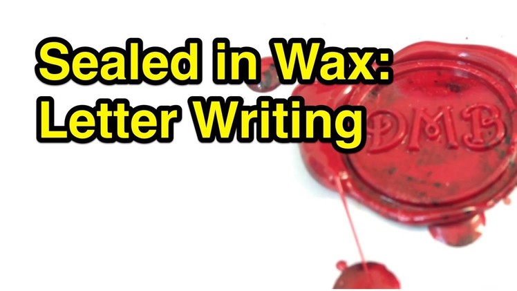 Sealed with Wax: Writing a Letter