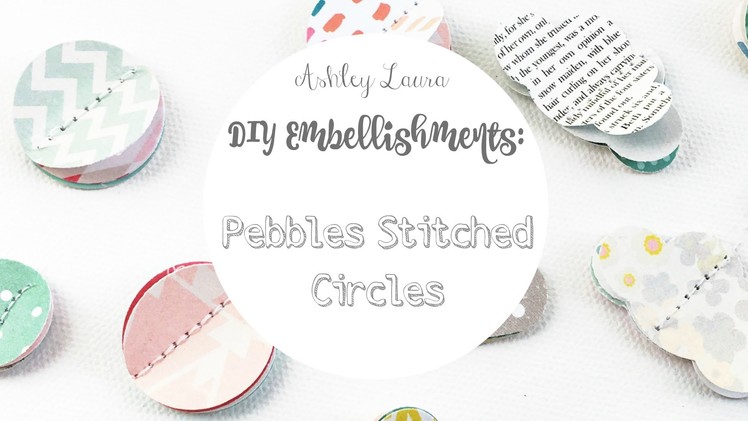 DIY Embellishments: Pebbles Stitched Circles