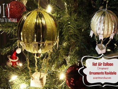 DIY hazlo tu misma. Ornamento Navideño. Hot Air Balloon Christmas Ornament