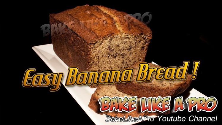 Easy Banana Bread Recipe - Super Moist !