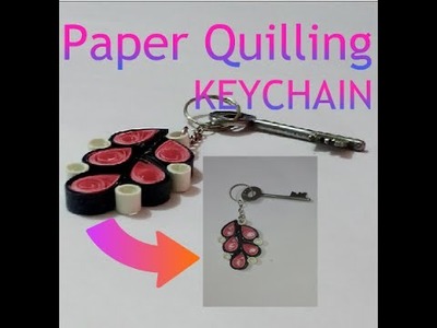 FAST AND EASY : PAPER QUILLING KEYCHAIN