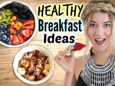 Healthy Breakfast Ideas: 3 Easy Recipes ♡