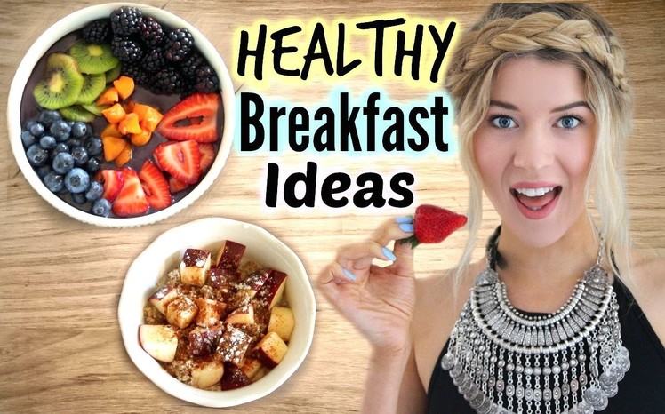 Healthy Breakfast Ideas: 3 Easy Recipes ♡