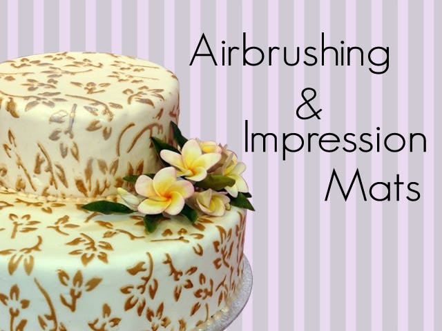 How To Decorate your Cake with Airbrushing and Impression Mats