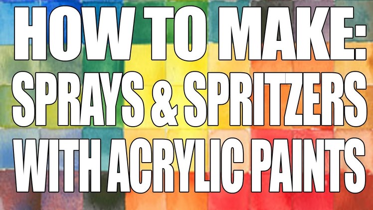 How to: Make your own Sprays & Spritzers with Acrylic Paint