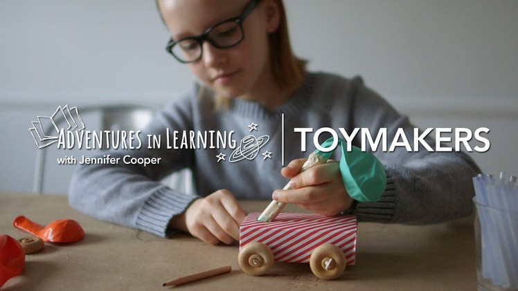 Making Toys with Kids | Adventures in Learning | PBS Parents